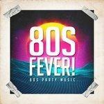 Слушать альбом - 80S Fever! - 80S Party Music (2018)