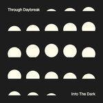 Слушать альбом - Through Daybreak Into The Dark (2018)