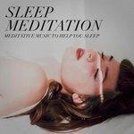 Слушать альбом - Sleep Meditation - Meditative Music to Help You Sleep (2018)