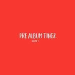 Слушать альбом - Pre Album Tingz Vol. 1 (2018)