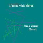 Слушать альбом - L`amour this hlatur (2018)
