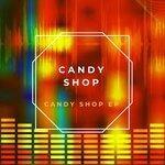 Слушать альбом - Candy Shop EP (2018)