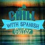 Слушать альбом - Chill with Spanish Guitar (2015)