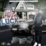 Слушать альбом - A Nuh Luck (2018)