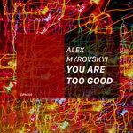 Слушать альбом - You Are Too Good (2019)