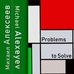 Слушать альбом - Michael Alexeyev: Problems to Solve (2019)