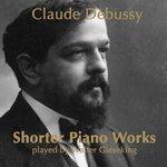Слушать альбом - Debussy: Shorter Piano Works (2017)