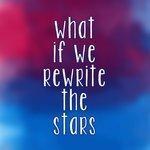 Слушать альбом - What If We Rewrite The Stars (2018)