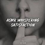 Слушать альбом - Asmr Whispering Satisfaction (2019)