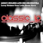 Слушать альбом - Leroy Holmes Goes Latin Bossa Nova (2019)