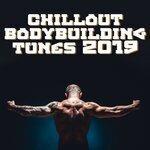 Слушать альбом - Chillout Bodybuilding Tunes 2019