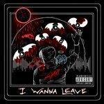 Слушать альбом - I Wanna Leave (2019)