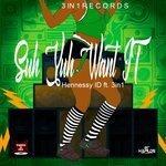 Suh Yuh Want It (2018)