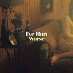 I've Hurt Worse (2018)