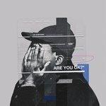 Слушать альбом - are you OK? (2018)
