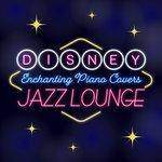 Слушать альбом - Disney Jazz Lounge: Enchanting Piano Covers (2018)