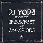 Слушать альбом - DJ Yoda Presents... Breakfast of Champions (2014)