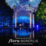 Слушать альбом - Flora Borealis at the Missouri Botanical Garden (2018)