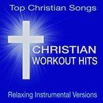 Слушать альбом - Christian Workout Hits -Top Christian Songs (2017)