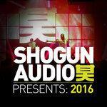 Слушать альбом - Shogun Audio Presents: 2016