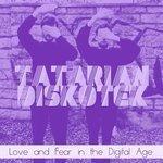 Слушать альбом - Love and Fear in the Digital Age (2018)