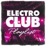 Слушать альбом - Electro Club Playlist (2018)