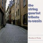 Слушать альбом - The String Quartet Tribute To Oasis: Decadence and Vanity (2004)