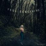Слушать альбом - Feel Something (2017)