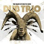 Слушать альбом - The Shape of Dub to Come (2019)