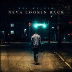 Слушать альбом - Neva Lookin Back (2019)