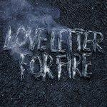 Слушать альбом - Love Letter for Fire (2016)