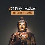 Слушать альбом - #2019 Buddhist Chillout Music: 15 Tracks Created for Relaxation, Yoga Exercises, Contemplation and Meditation