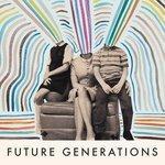 Слушать альбом - Future Generations (2016)