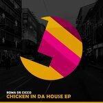 Слушать альбом - Chicken in da House EP (2018)