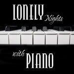 Слушать альбом - Lonely Nights with Piano: Sentimental Piano Jazz 2019 Music for Alone Evenings, Sad Days Melodies, Lost Love Songs