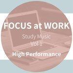 Слушать альбом - Focus at Work - High Performance - Study Music, Vol. 1 (2018)