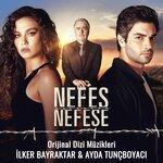 Слушать альбом - Nefes Nefese (Orijinal Dizi Müzikleri) (2018)