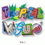 Слушать альбом - Tropical Vogue Vol. 1 (2018)