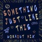 Слушать альбом - Something Just Like This (2017)