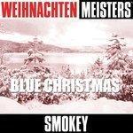 Слушать альбом - Weihnachten Meisters: Blue Christmas (2005)