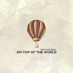 Слушать альбом - On Top of the World (2015)