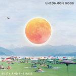 Слушать альбом - Uncommon Good (2017)