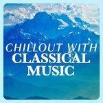 Слушать альбом - Chillout with Classical Music (2015)