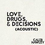 Слушать альбом - Love, Drugs, & Decisions (2018)