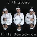 Слушать альбом - 3 Kingkong - Tante Dangdutan (2018)