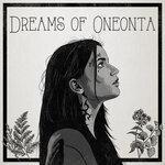 Слушать альбом - Dreams of Oneonta (2018)