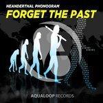 Слушать альбом - Forget the Past (2017)