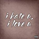Слушать альбом - I Hate U, I Love U (2016)