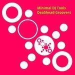 Слушать альбом - Minimal DJ Tools (2017)