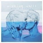 Слушать альбом - Wishing Wells (2017)
